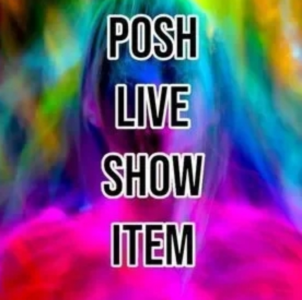 POSH ** LIVE SHOW ** ITEMS